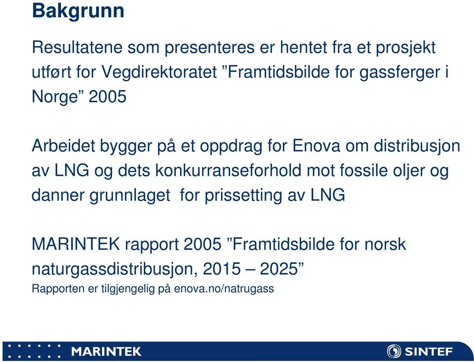 LNG og dets konkurranseforhold mot fossile oljer og danner grunnlaget for prissetting av LNG rapport