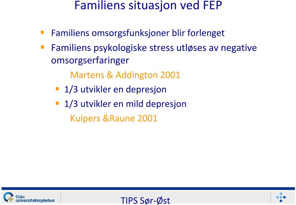 negative omsorgserfaringer Martens & Addington 2001 1/3