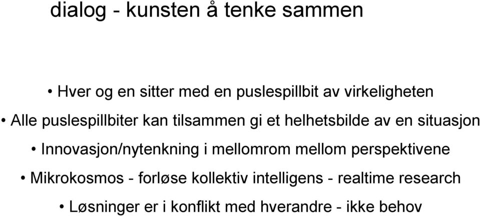 situasjon Innovasjon/nytenkning i mellomrom mellom perspektivene Mikrokosmos -