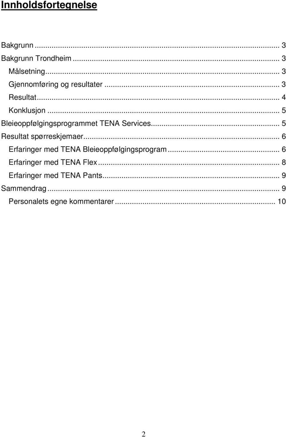 .. 5 Bleieoppfølgingsprogrammet TENA Services... 5 Resultat spørreskjemaer.