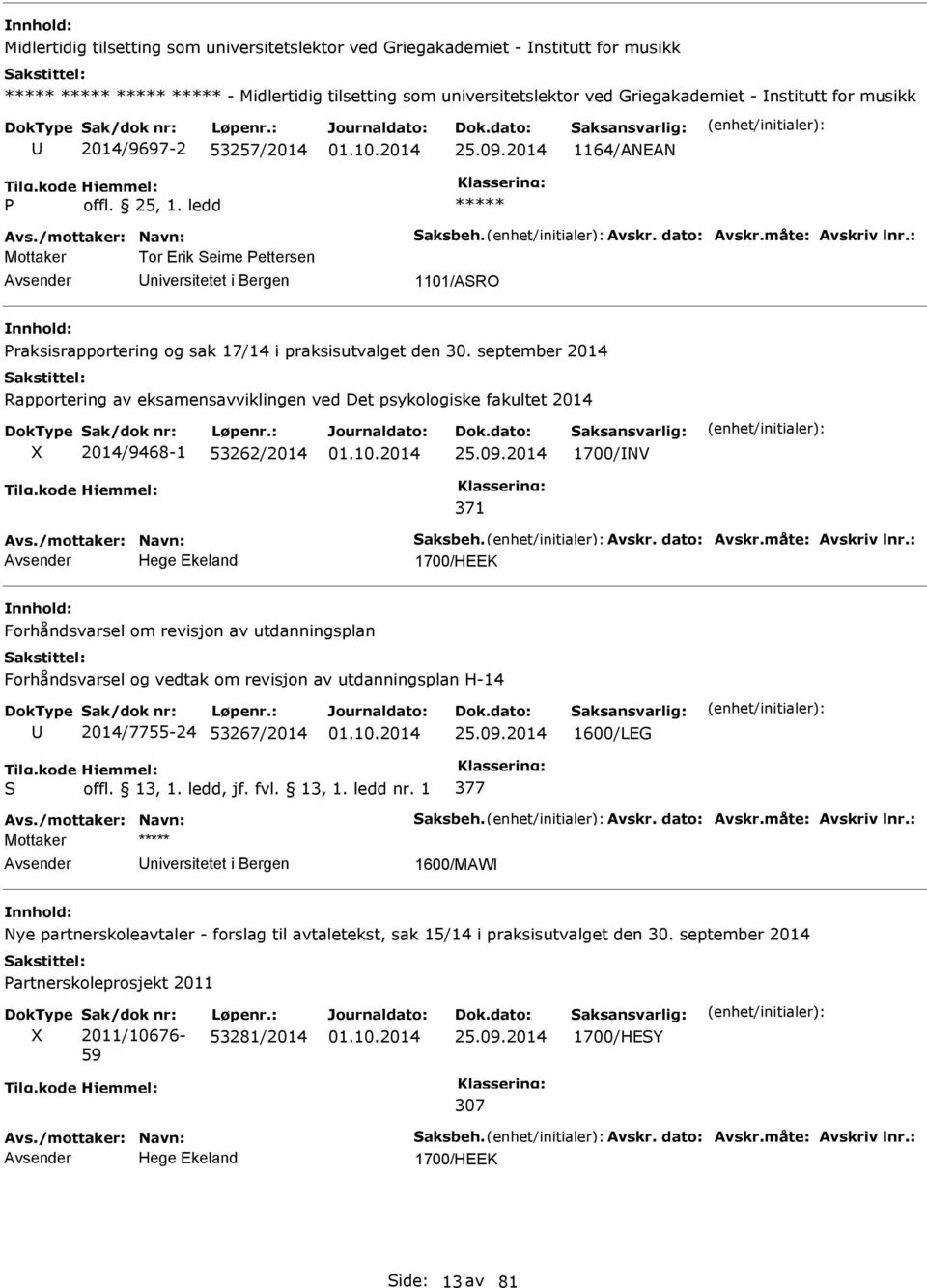 : Mottaker Tor Erik Seime ettersen niversitetet i Bergen 1101/ASRO raksisrapportering og sak 17/14 i praksisutvalget den 30.