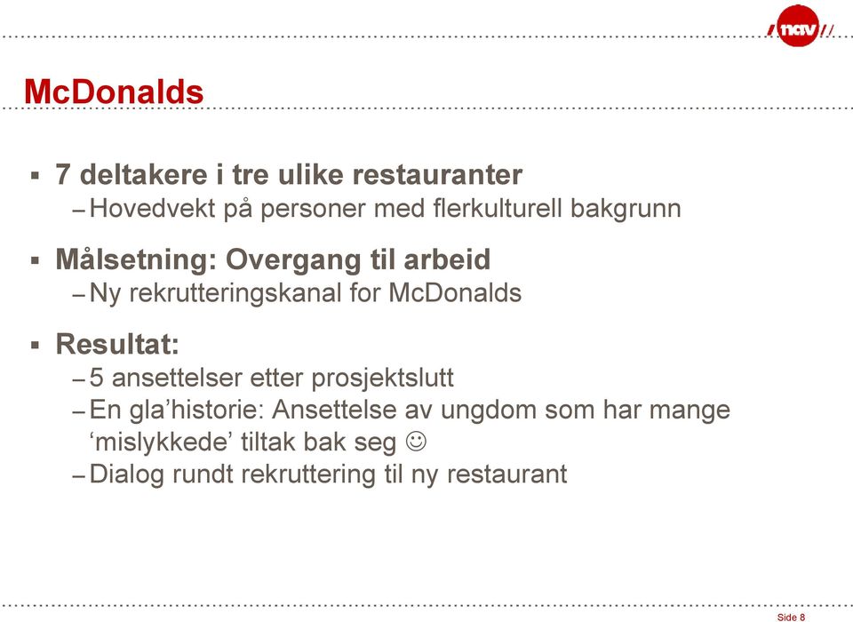 McDonalds Resultat: 5 ansettelser etter prosjektslutt En gla historie: Ansettelse