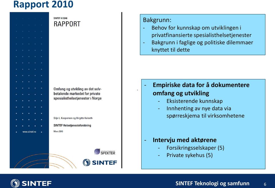 Empiriske data for å dokumentere omfang og utvikling - Eksisterende kunnskap - Innhenting av