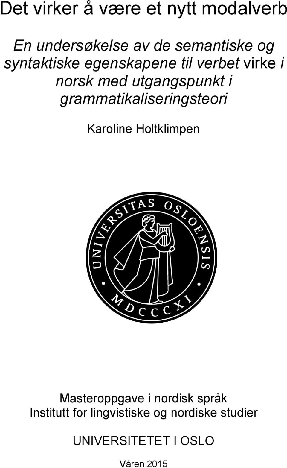grammatikaliseringsteori Karoline Holtklimpen Masteroppgave i nordisk