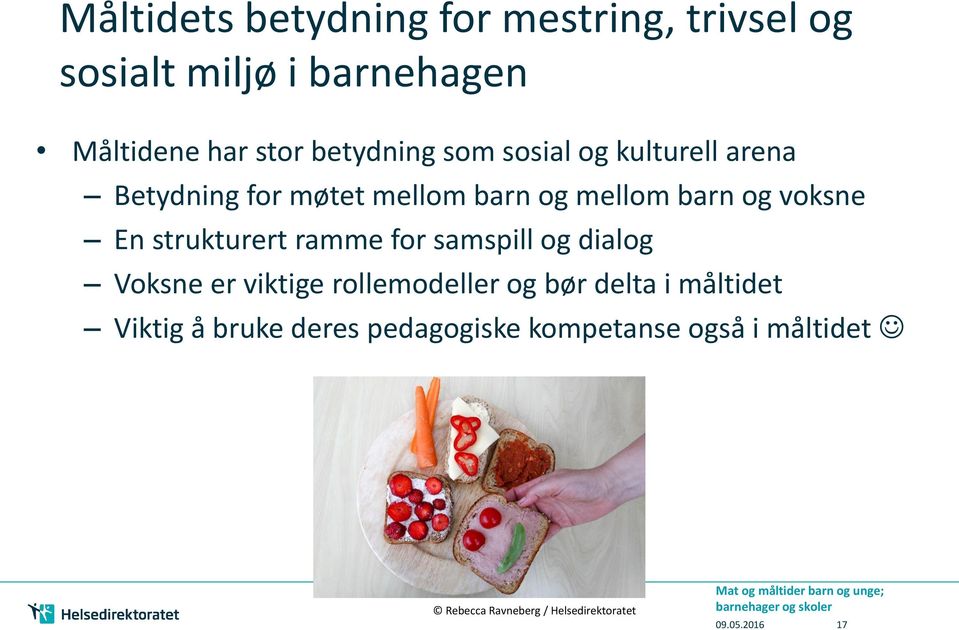 dialog Voksne er viktige rollemodeller og bør delta i måltidet Viktig å bruke deres pedagogiske kompetanse også