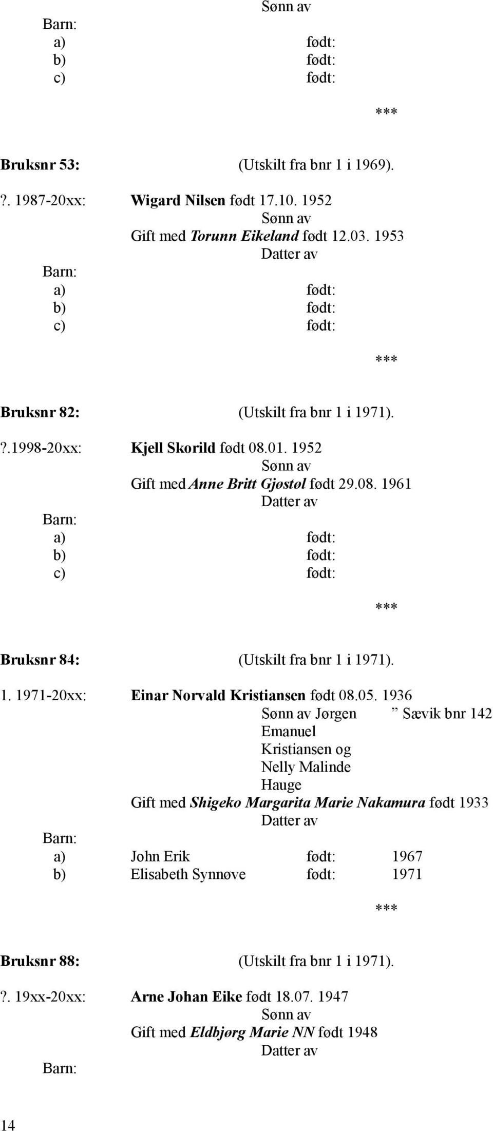 1. 1971-20xx: Einar Norvald Kristiansen født 08.05.