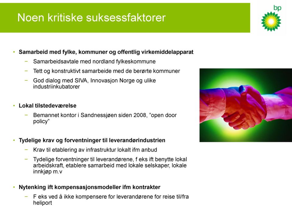 forventninger til leverandørindustrien Krav til etablering av infrastruktur lokalt ifm anbud Tydelige forventninger til leverandørene, f eks ift benytte lokal arbeidskraft, etablere