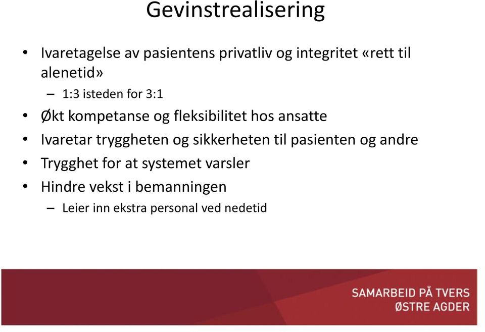 Ivaretar tryggheten og sikkerheten til pasienten og andre Trygghet for at