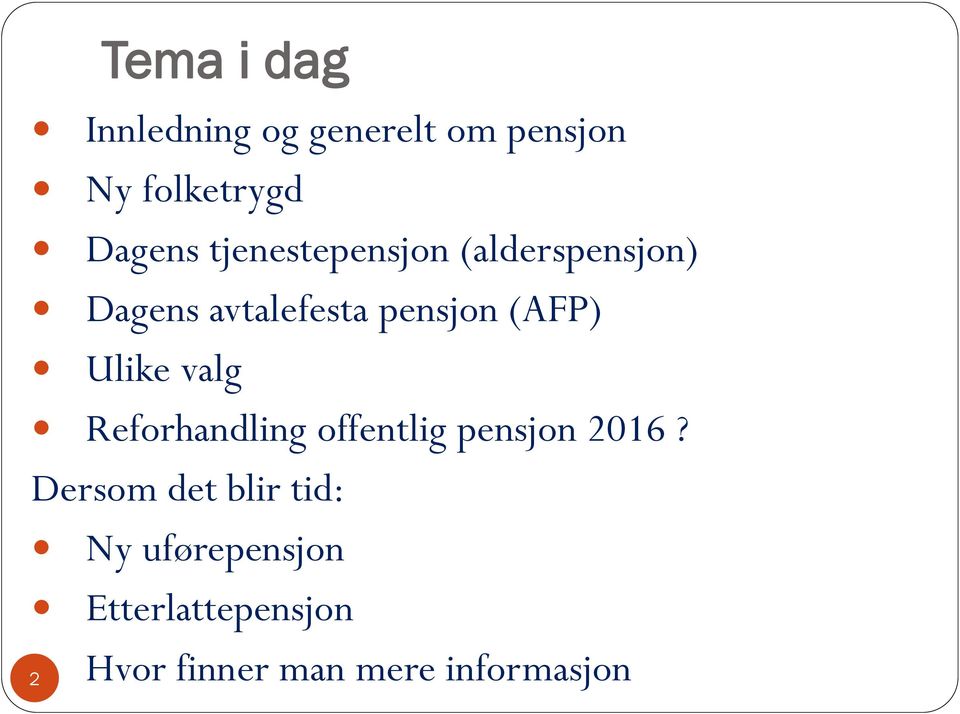 Ulike valg Reforhandling offentlig pensjon 2016?