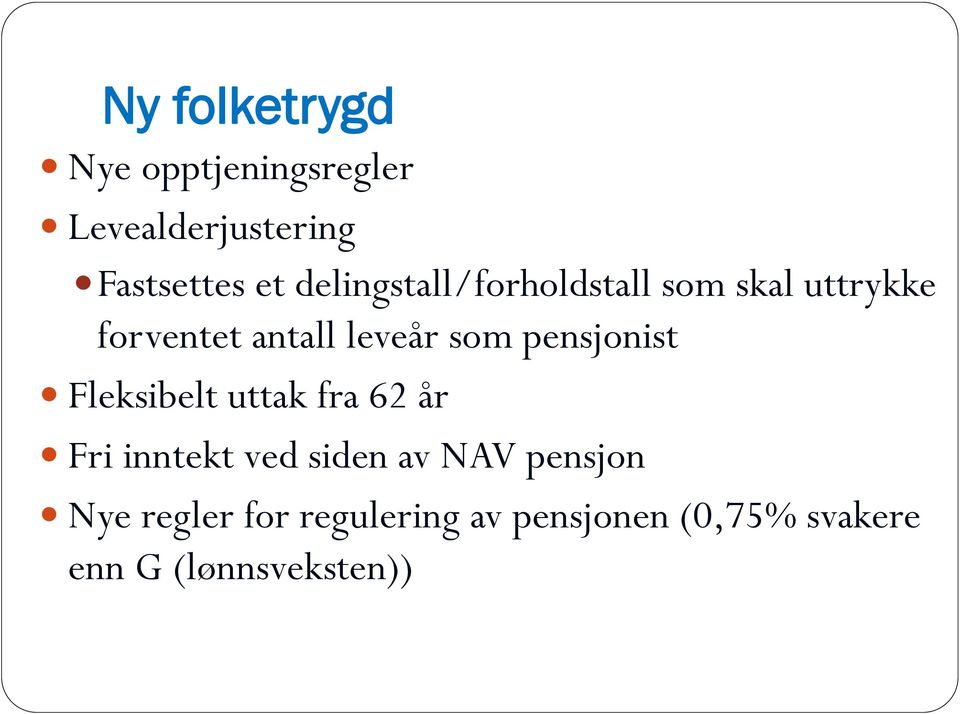 pensjonist Fleksibelt uttak fra 62 år Fri inntekt ved siden av NAV