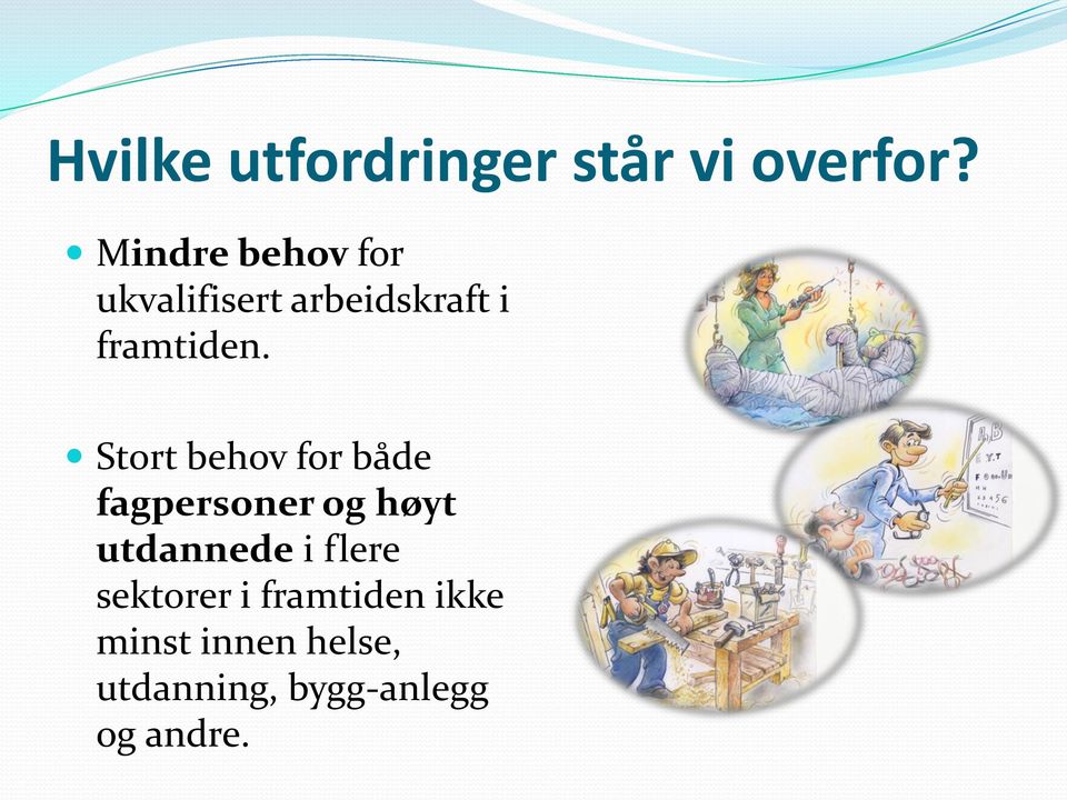 Stort behov for både fagpersoner og høyt utdannede i