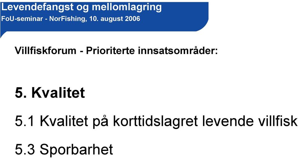 1 Kvalitet på korttidslagret