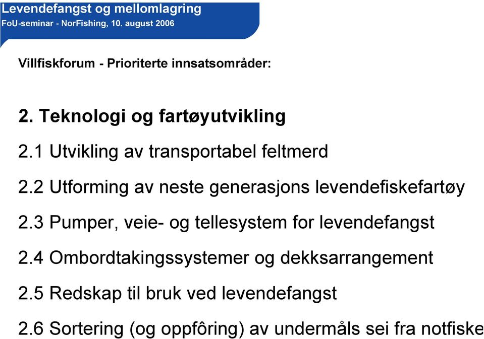 2 Utforming av neste generasjons levendefiskefartøy 2.