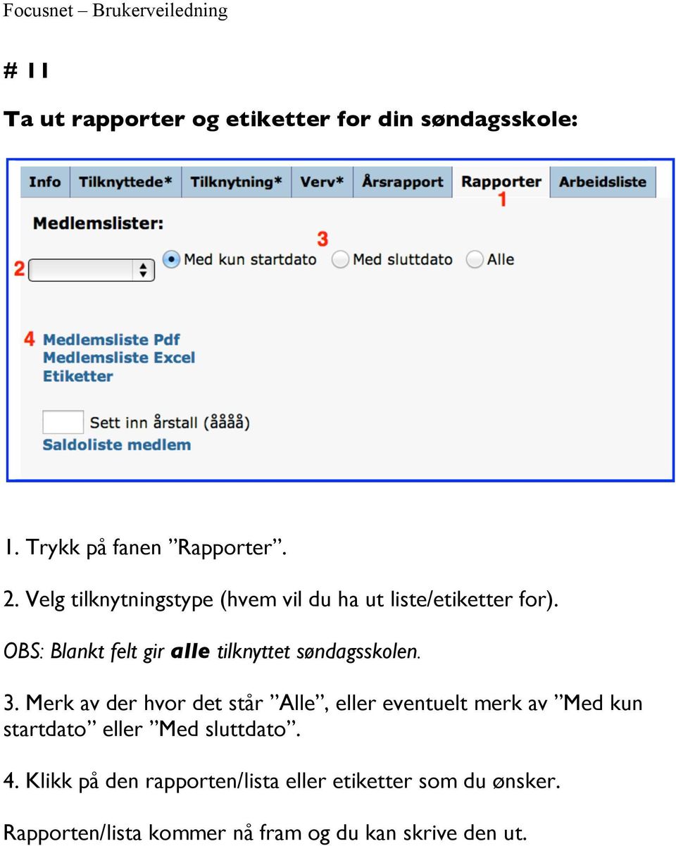 OBS: Blankt felt gir alle tilknyttet søndagsskolen. 3.