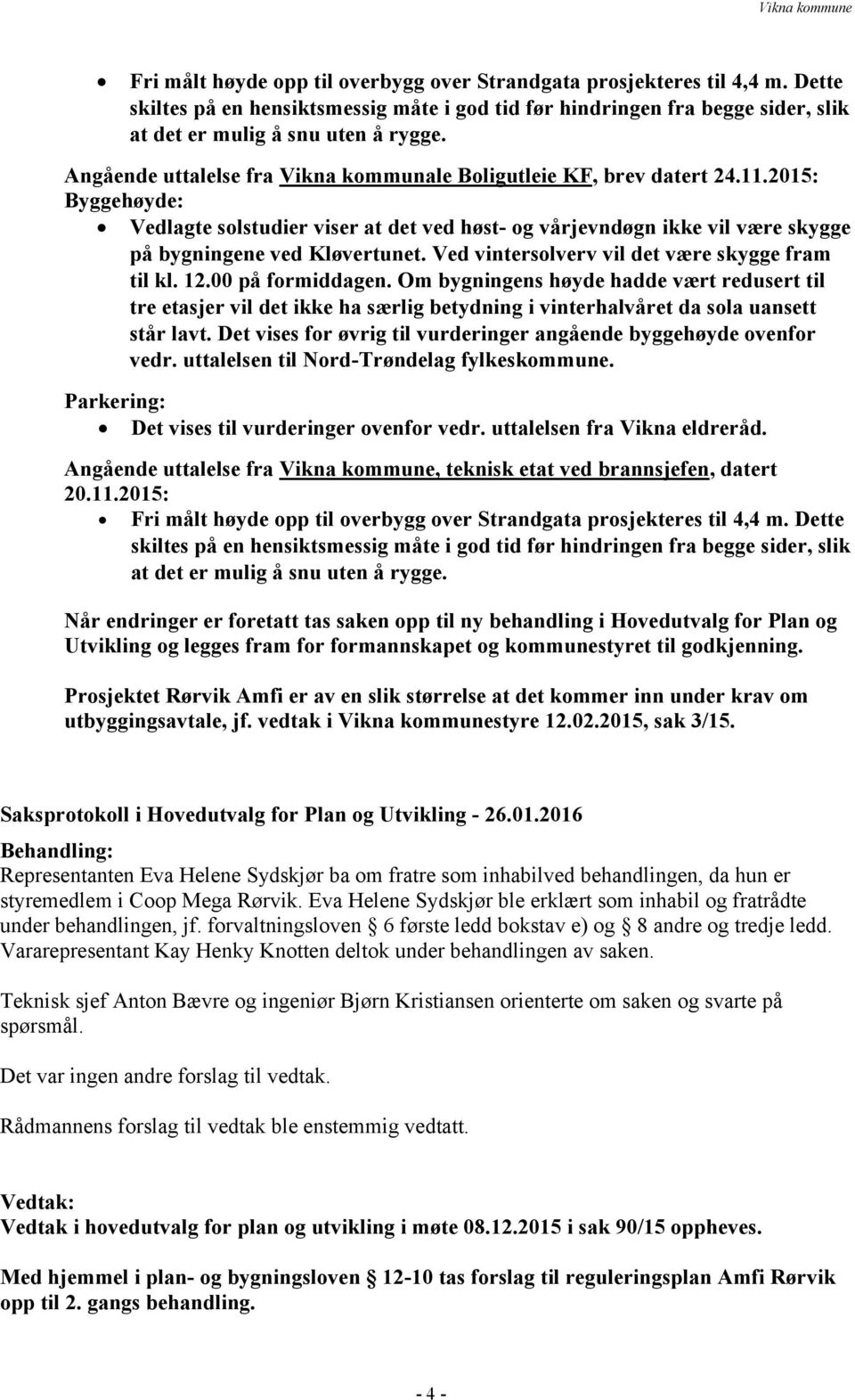 Ved vintersolverv vil det være skygge fram til kl. 12.00 på formiddagen.