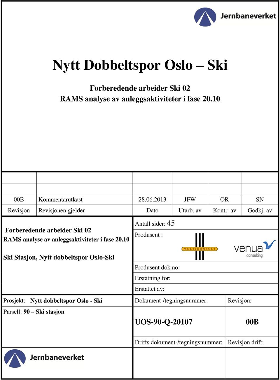 no: Erstatning for: Erstattet av: Prosjekt: Nytt dobbeltspor Oslo - Ski