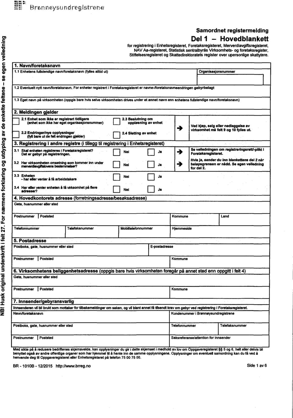 Foretaksregisteret, Merverdiavgiflsregisteret, NAV Aa-registeret, Statistisk sentralbyrås Wrksomhets- og foretaksregister, Stiflelsesregisleret og Skattedirektoratets register over upersonlige