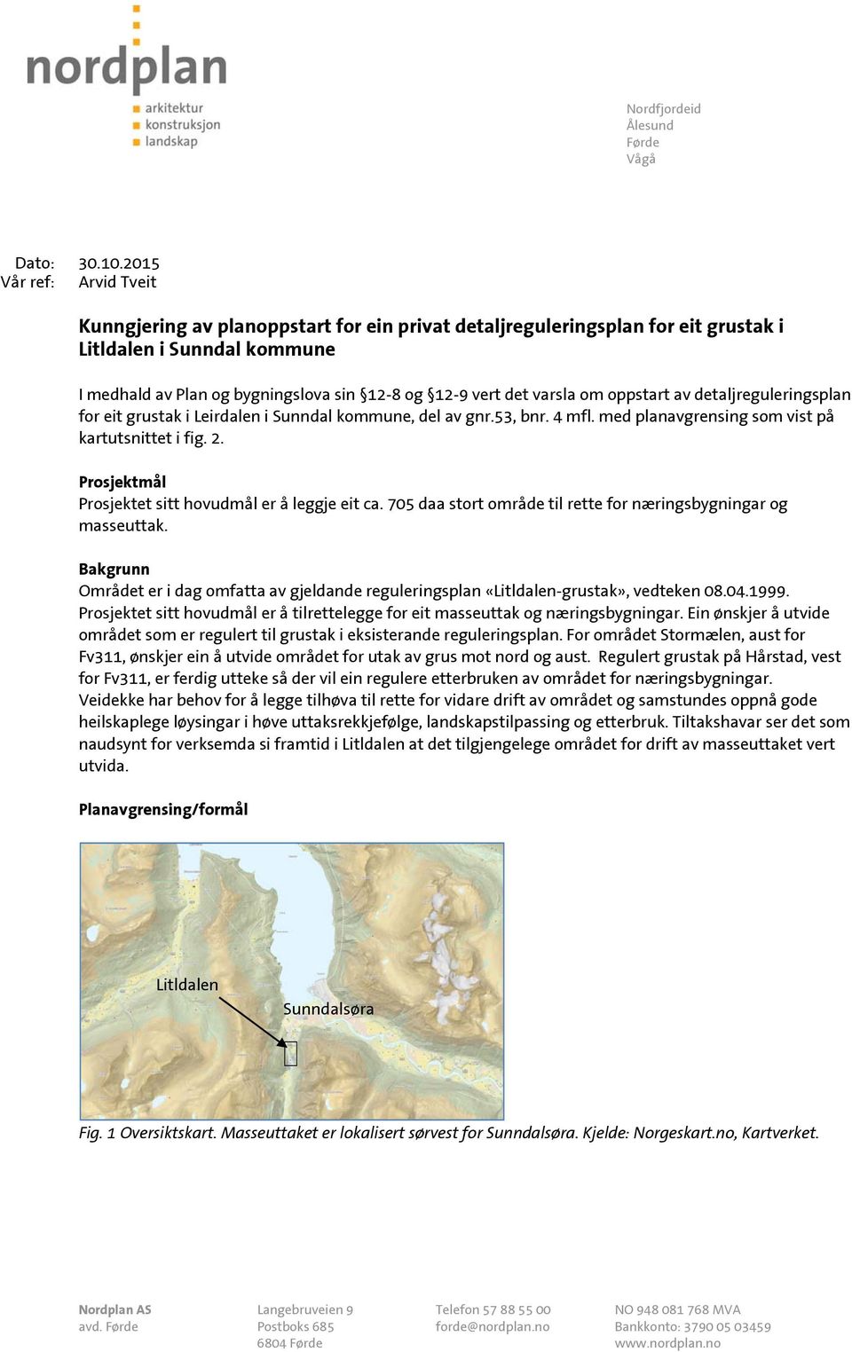 varsla om oppstart av detaljreguleringsplan for eit grustak i Leirdalen i Sunndal kommune, del av gnr.53, bnr. 4 mfl. med planavgrensing som vist på kartutsnittet i fig. 2.