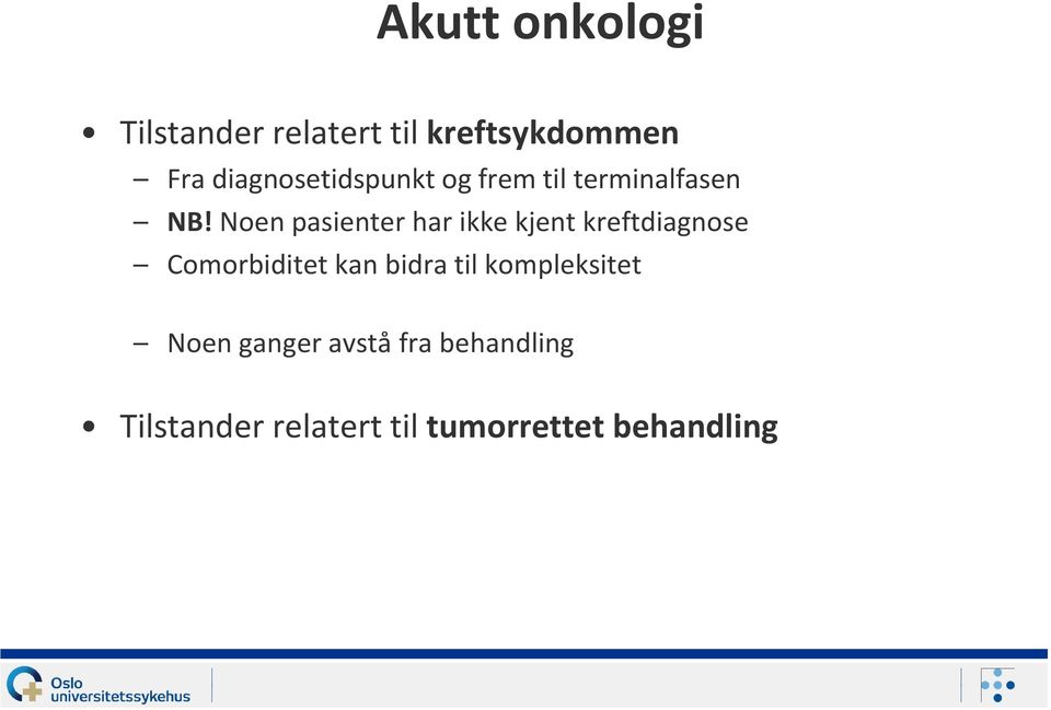 Noen pasienter har ikke kjent kreftdiagnose Comorbiditet kan bidra