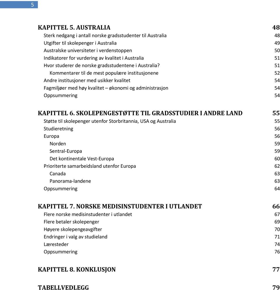 Australia 51 Hvor studerer de norske gradsstudentene i Australia?