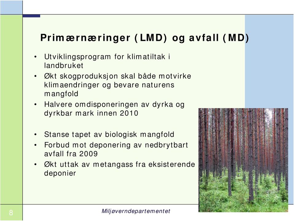 omdisponeringen av dyrka og dyrkbar mark innen 2010 Stanse tapet av biologisk mangfold Forbud