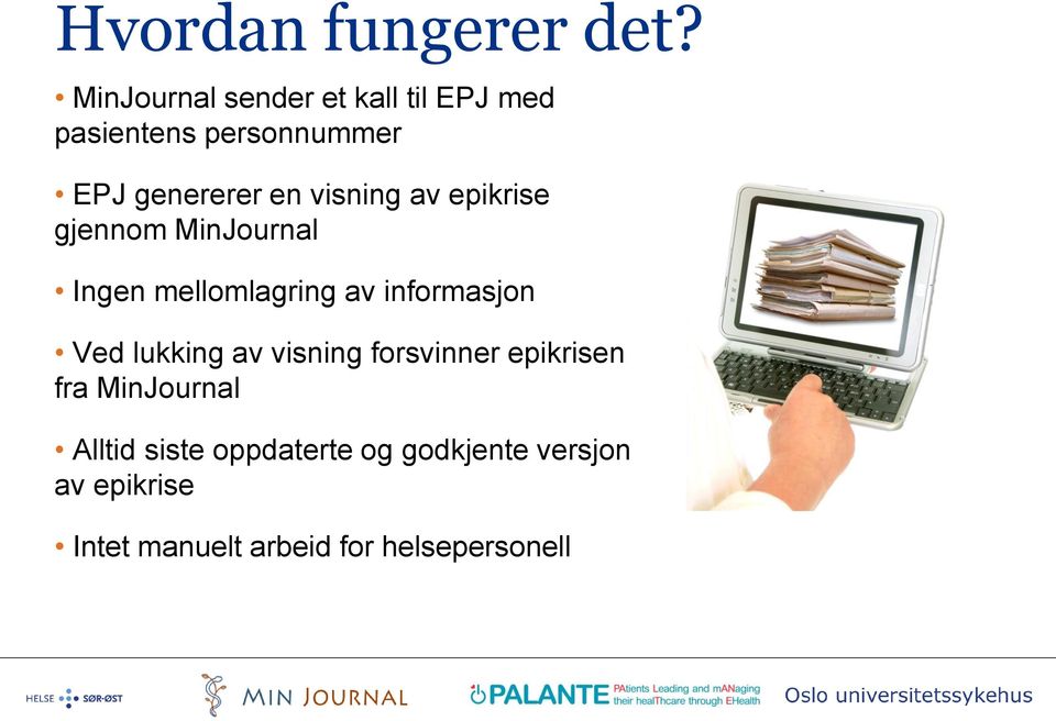 visning av epikrise gjennom MinJournal Ingen mellomlagring av informasjon Ved