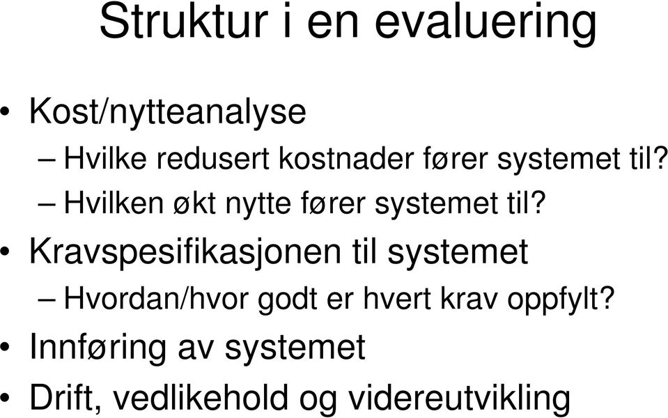 Hvilken økt nytte fører systemet til?