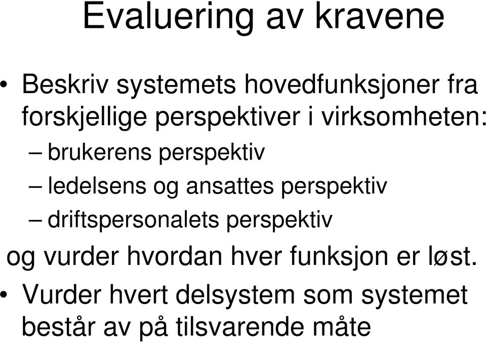 perspektiv driftspersonalets perspektiv og vurder hvordan hver funksjon