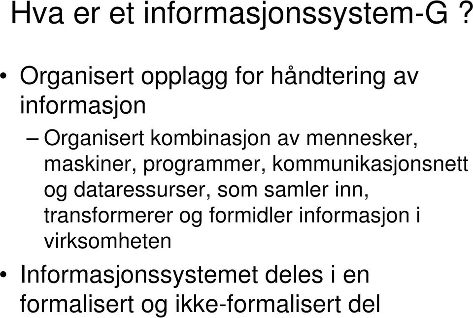 mennesker, maskiner, programmer, kommunikasjonsnett og dataressurser, som