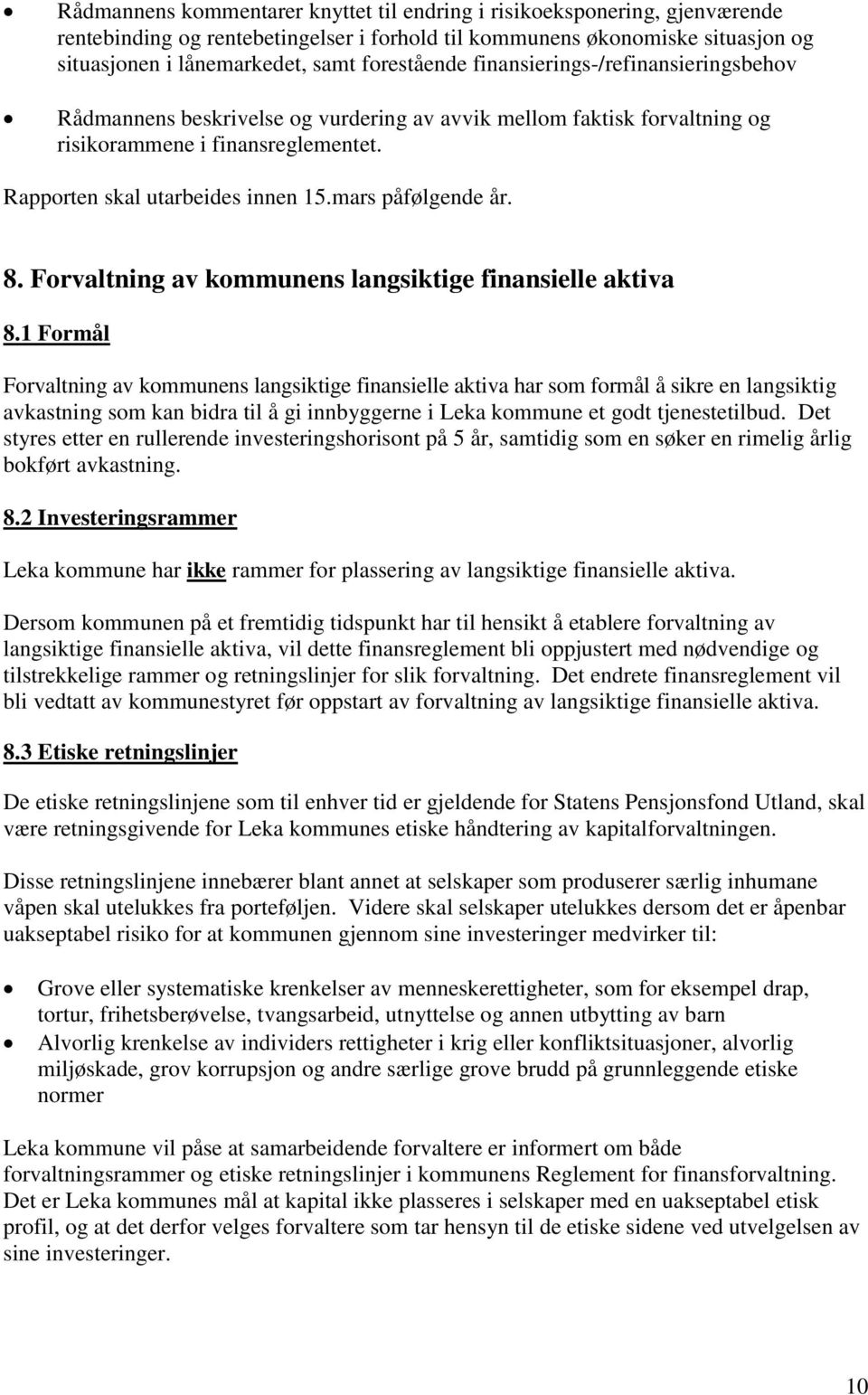 mars påfølgende år. 8. Forvaltning av kommunens langsiktige finansielle aktiva 8.