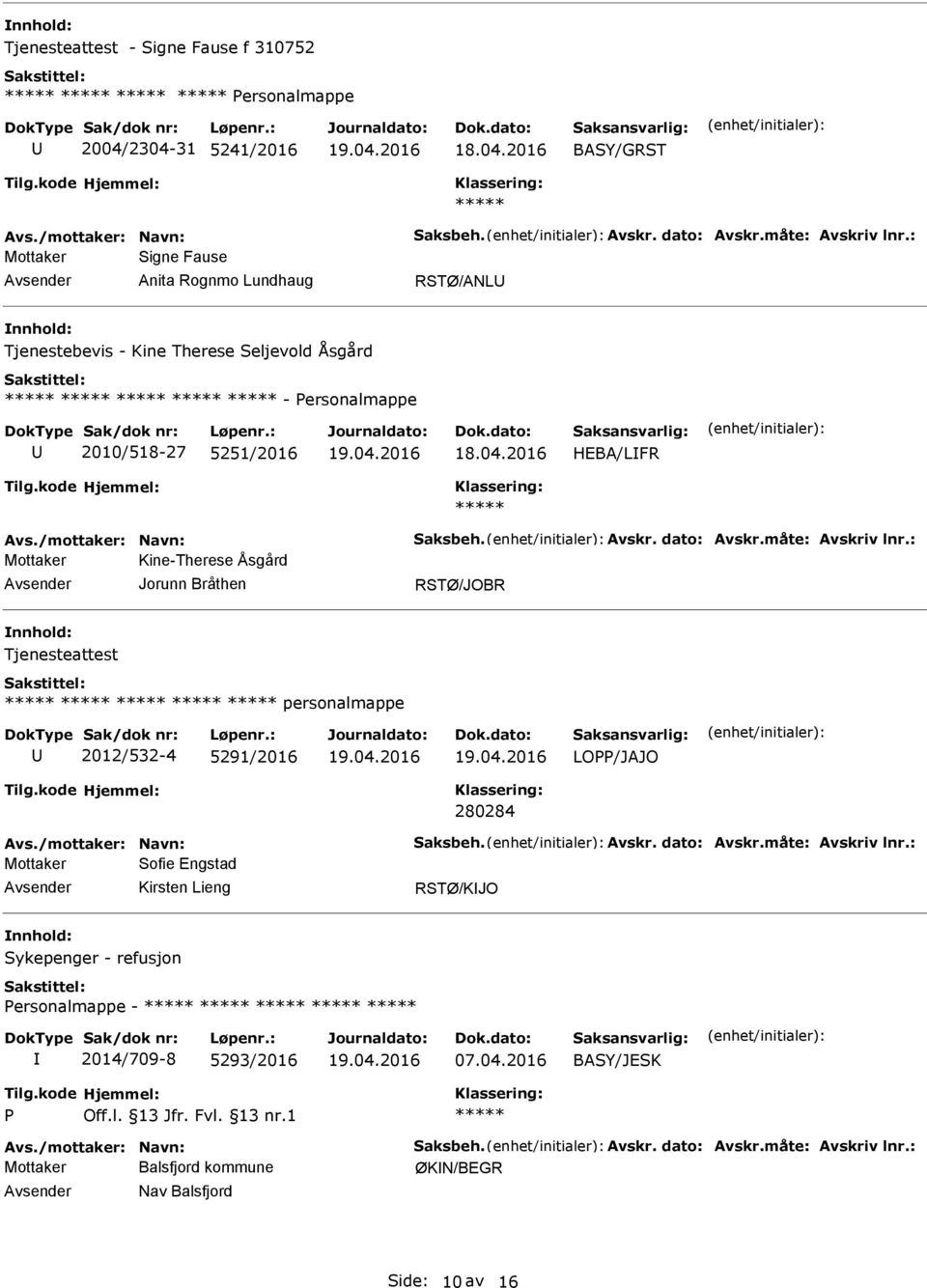 Kine-Therese Åsgård Tjenesteattest personalmappe 2012/532-4 5291/2016 LO/JAJO 280284 Mottaker Sofie Engstad Kirsten