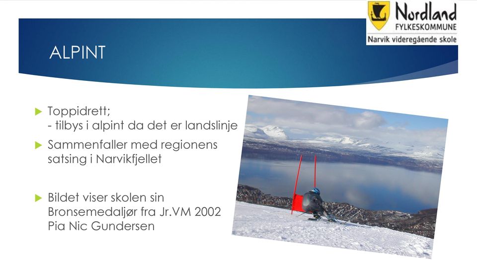 satsing i Narvikfjellet Bildet viser skolen