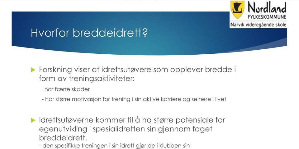 færre skader - har større motivasjon for trening i sin aktive karriere og seinere i livet