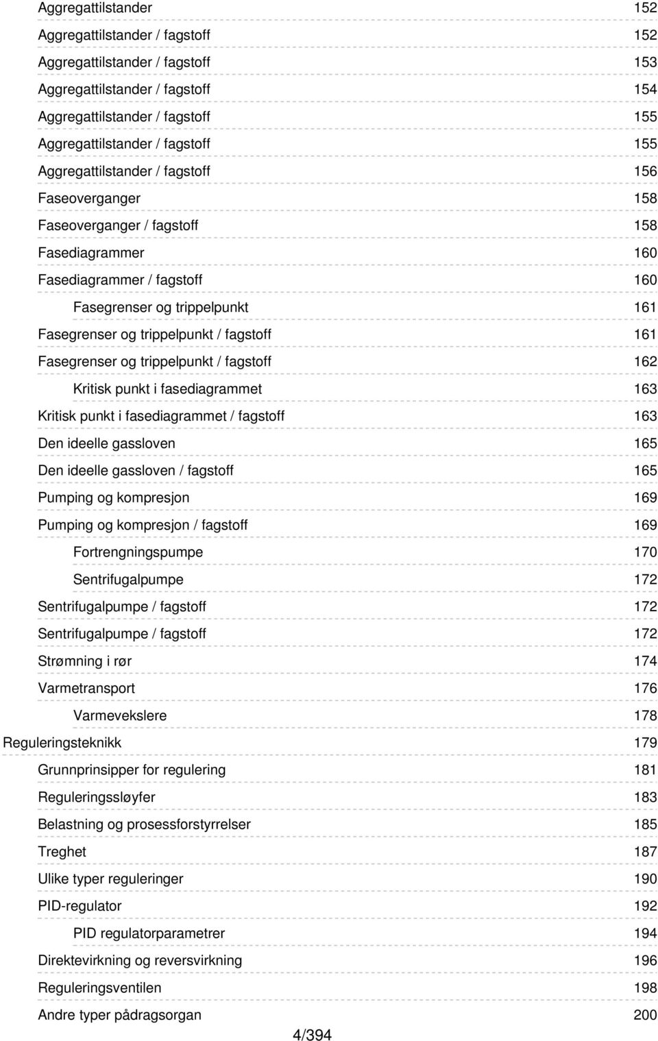 punkt i fasediagrammet Kritisk punkt i fasediagrammet / fagstoff Den ideelle gassloven Den ideelle gassloven / fagstoff Pumping og kompresjon Pumping og kompresjon / fagstoff Fortrengningspumpe