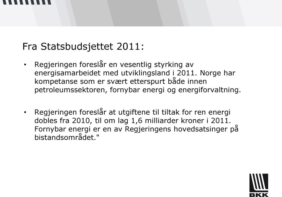 Norge har kompetanse som er svært etterspurt både innen petroleumssektoren, fornybar energi og