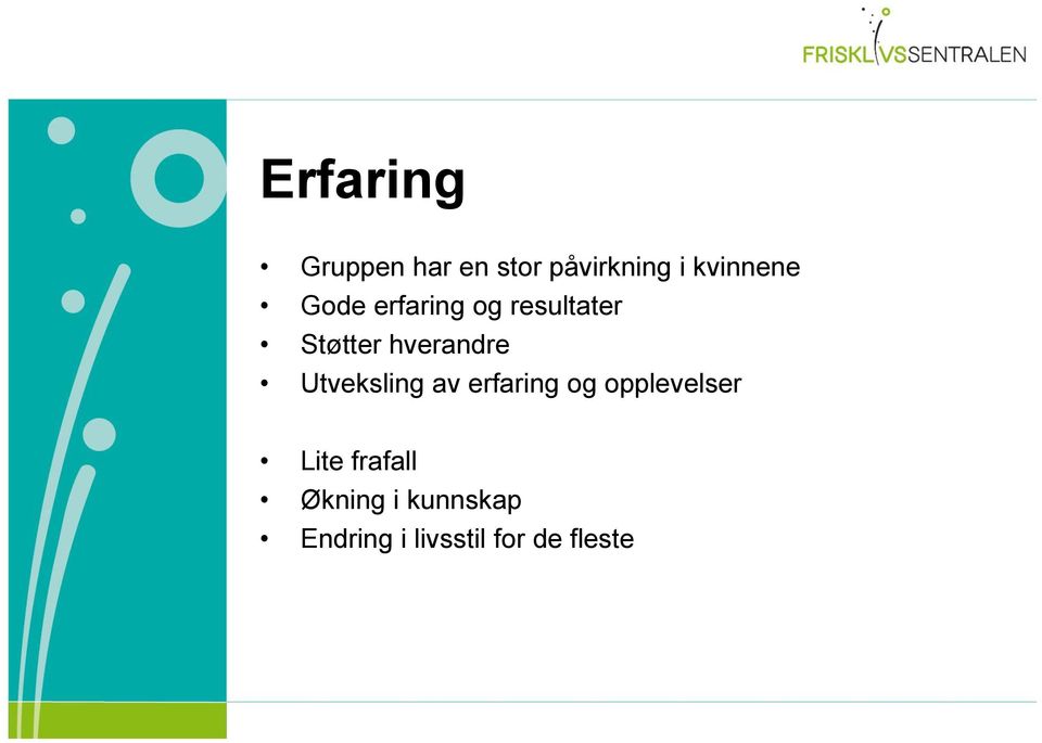 hverandre Utveksling av erfaring og opplevelser