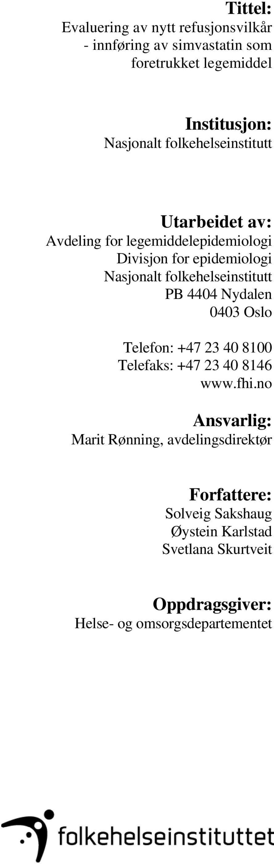 folkehelseinstitutt PB 4404 Nydalen 0403 Oslo Telefon: +47 23 40 8100 Telefaks: +47 23 40 8146 www.fhi.