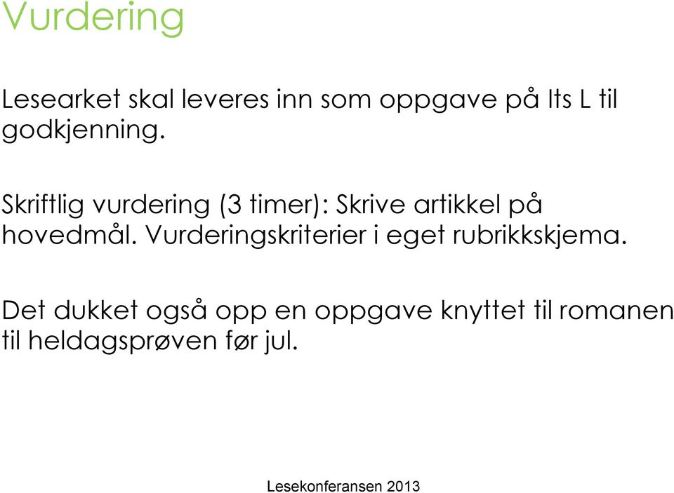 Skriftlig vurdering (3 timer): Skrive artikkel på hovedmål.