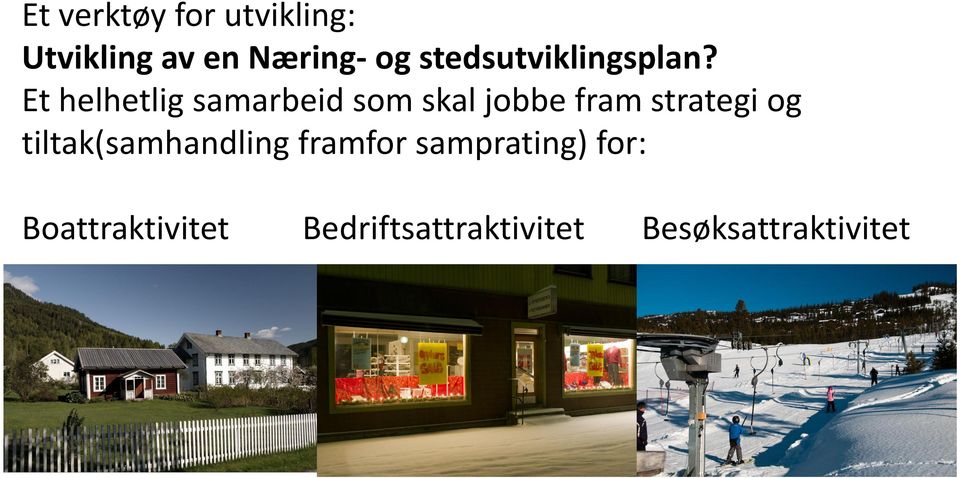 Et helhetlig samarbeid som skal jobbe fram strategi og