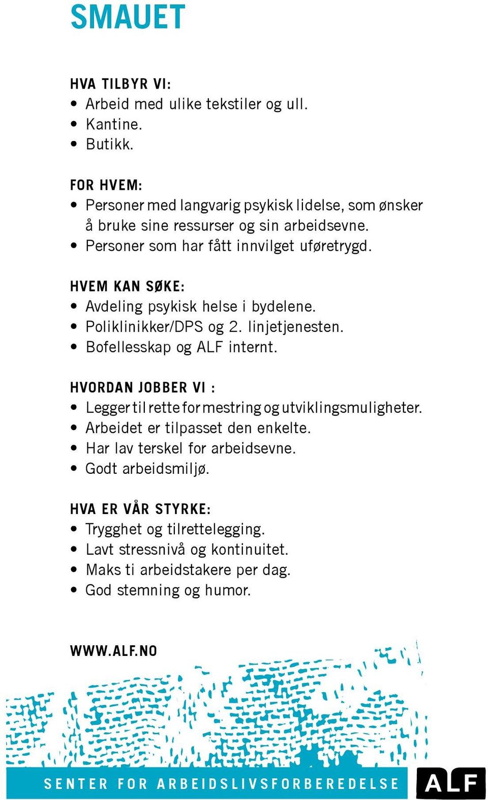 HVEM KAN SØKE: Avdeling psykisk helse i bydelene. Poliklinikker/DPS og 2. linjetjenesten. Bofellesskap og ALF internt.