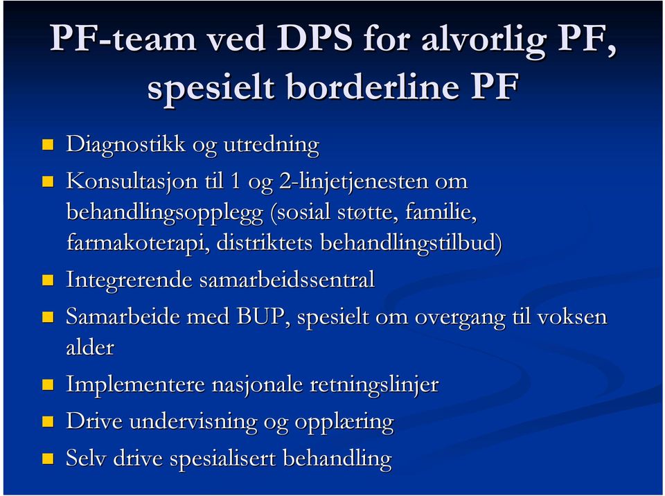 behandlingstilbud) Integrerende samarbeidssentral Samarbeide med BUP, spesielt om overgang til voksen