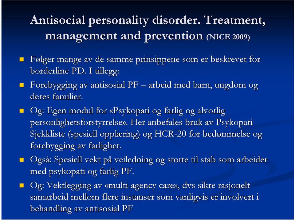 . Her anbefales bruk av Psykopati Sjekkliste (spesiell opplæring) og HCR-20 for bedømmelse og forebygging av farlighet.