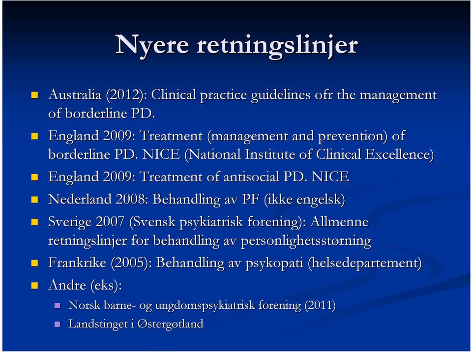 NICE (National Institute of Clinical Excellence) England 2009: Treatment of antisocial PD.