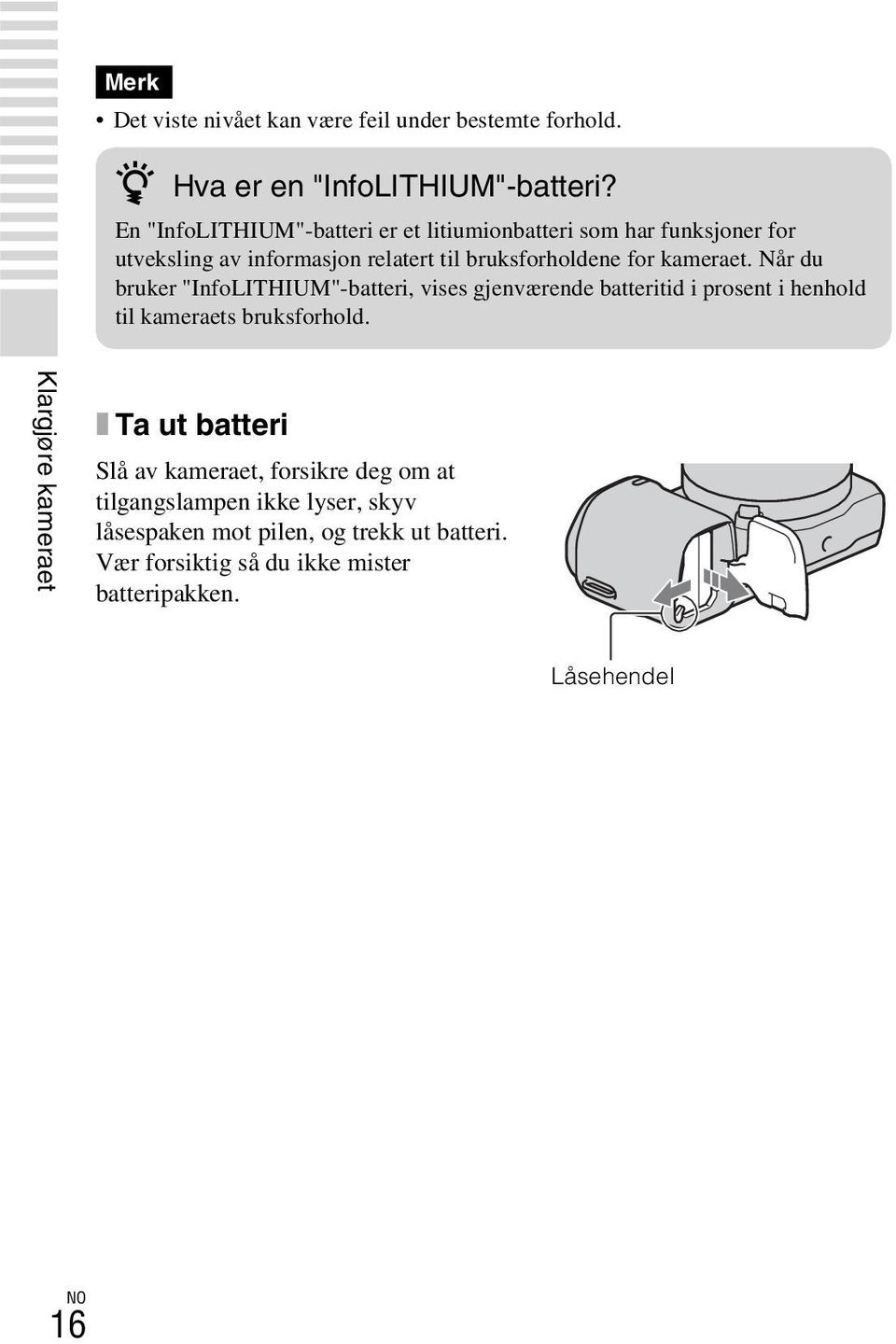 Når du bruker "InfoLITHIUM"-batteri, vises gjenværende batteritid i prosent i henhold til kameraets bruksforhold.