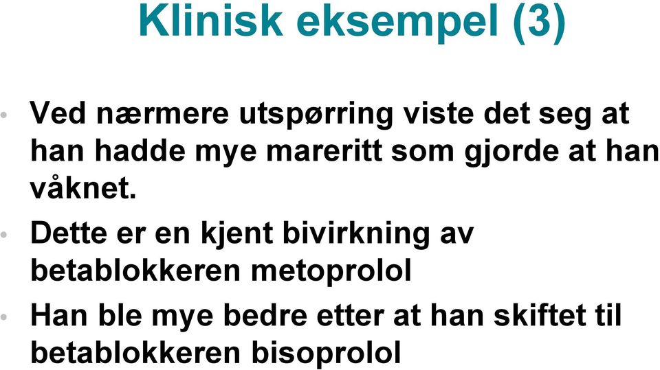 Dette er en kjent bivirkning av betablokkeren metoprolol