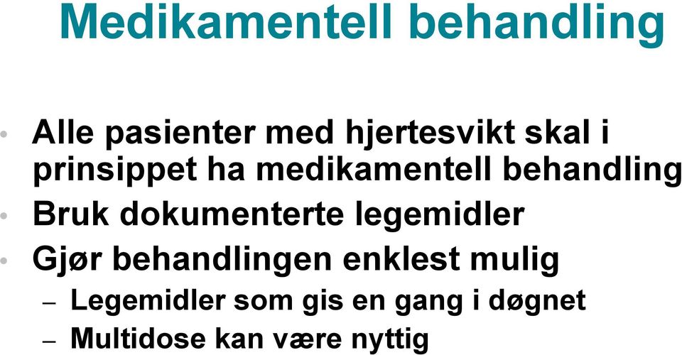 dokumenterte legemidler Gjør behandlingen enklest mulig