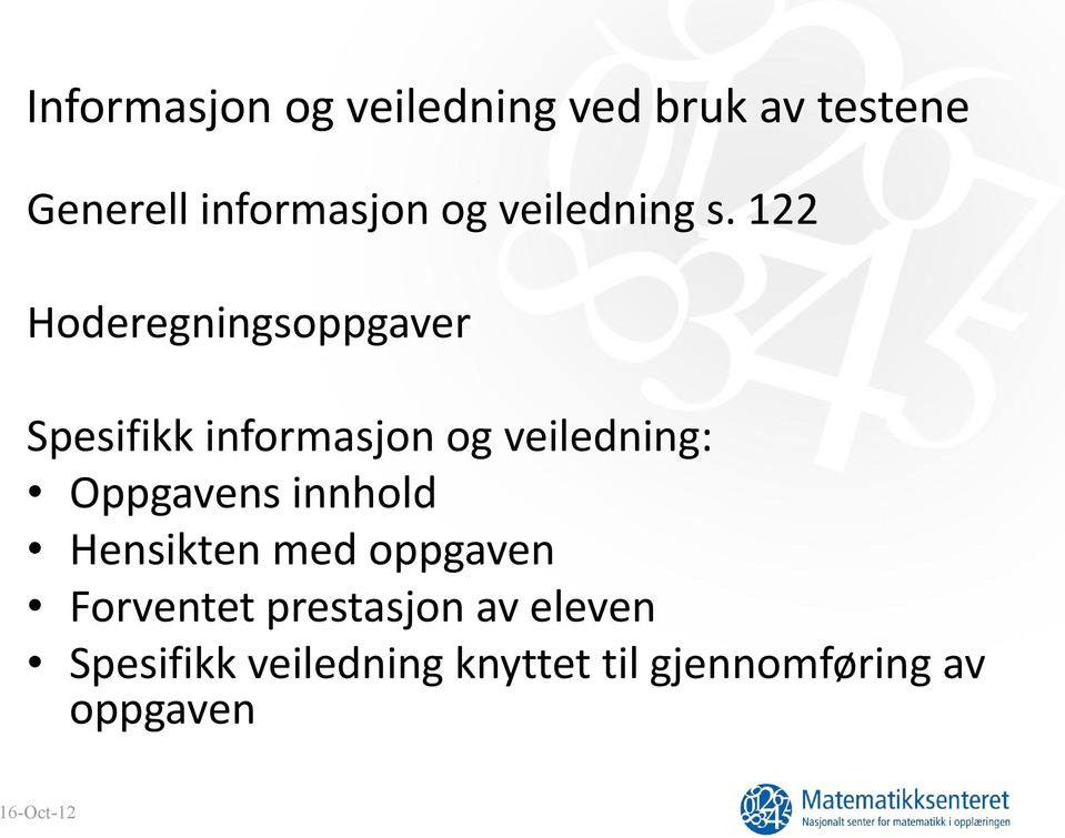 122 Hoderegningsoppgaver Spesifikk informasjon og veiledning: Oppgavens