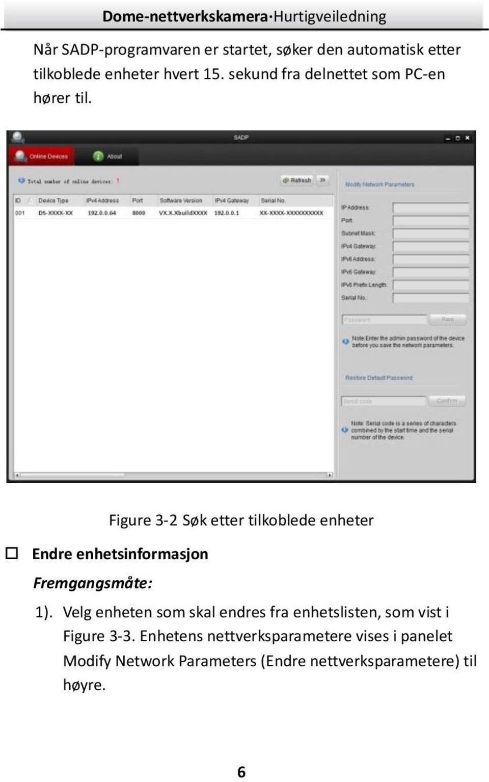 Figure -2 Søk etter tilkoblede enheter Endre enhetsinformasjon Fremgangsmåte: 1).