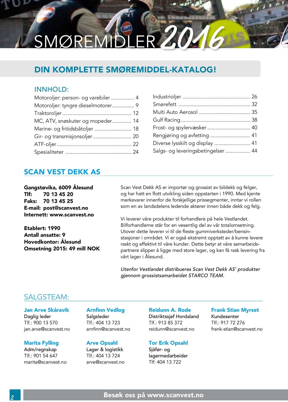 .. 38 Frost- og spylervæsker... 40 Rengjøring og avfetting... 41 Diverse lysskilt og display... 41 Salgs- og leveringsbetingelser.