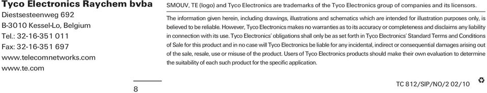 However, Tyco Electronics makes no warranties as to its accuracy or completeness and disclaims any liability in connection with its use.